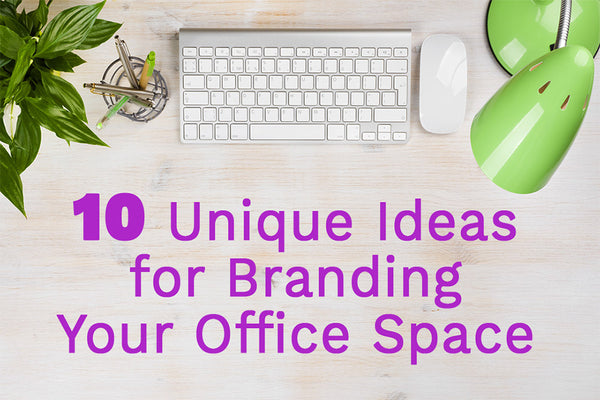 10 Unique Ideas for Branding Your Office Space